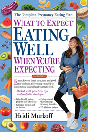What to Expect: Eating Well When You're Expecting (2nd Edition)